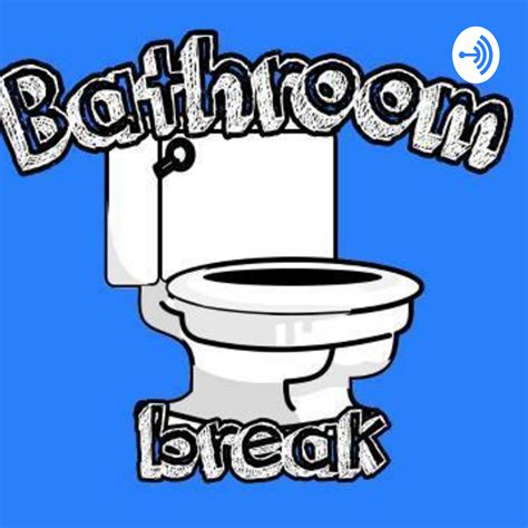 Bathroom Break - Podcast Addict