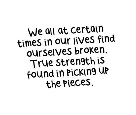 picking up the pieces | Quotes, True strength, Life quotes