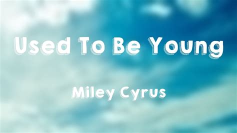 Used To Be Young - Miley Cyrus Lyric Version 🐚 - YouTube