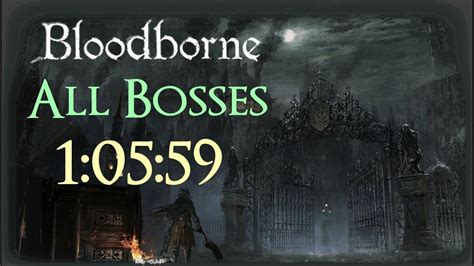 Bloodborne All Bosses Speedrun in 1:05:59 IGT - YouTube