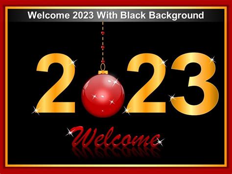 Welcome 2023 With Black Background Ppt Infographics Formats ...