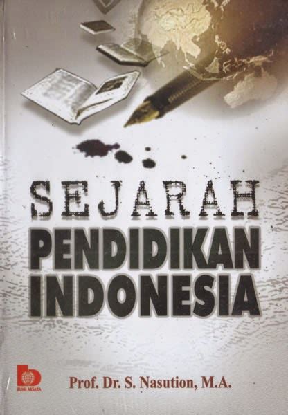 Buku Sejarah Pendidikan Indonesia Oleh S. Nasution - Kumpulan Resensi ...