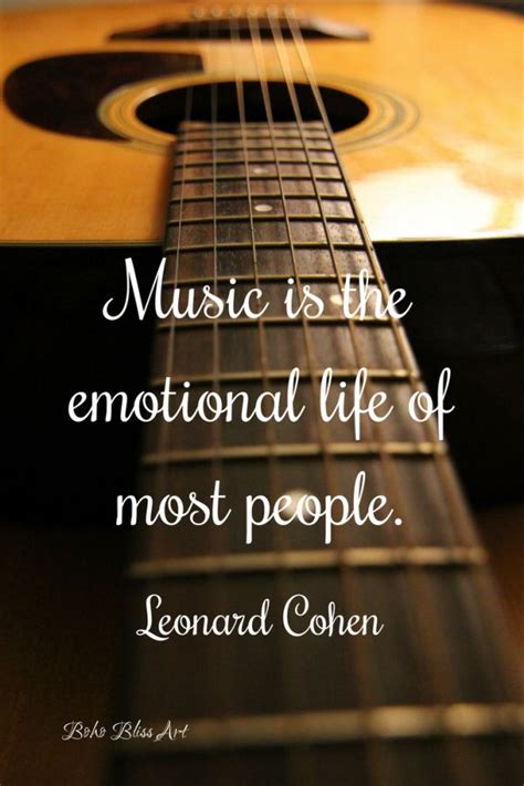 Music is the emotional life of most people.. Leonard Cohen | #Art # ...