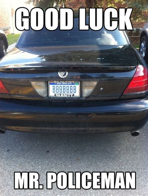 Good Luck Reading My Car License Plates Officer