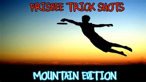 Frisbee Trick Shots Mountain Edition - YouTube