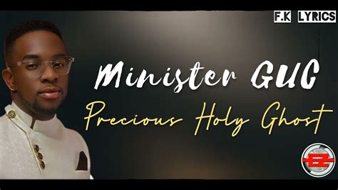 Minister GUC - Precious Holy Ghost (Official Lyrics) - YouTube