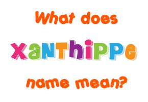 Xanthippe name - Meaning of Xanthippe