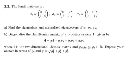 2.2. The Pauli matrices are Ïƒâ‚ = (0 1; 1 0), Ïƒâ‚‚ = (0 -i; i 0), Ïƒâ ...