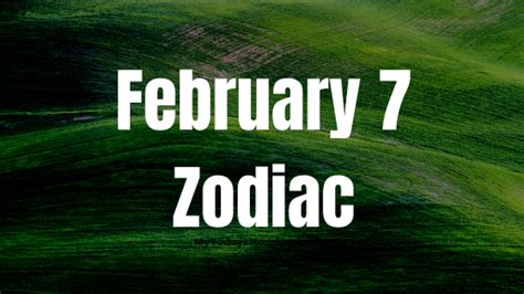 February 7 Zodiac Sign Personality, Compatibility, Traits and More