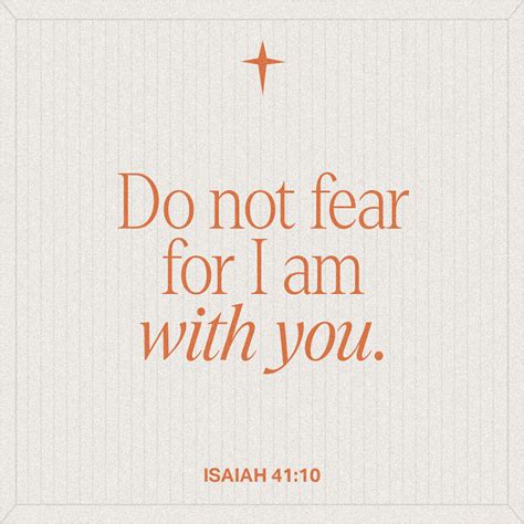 Isaiah 41:10, 14-15 Do not yield to fear, for I am always near. Never ...