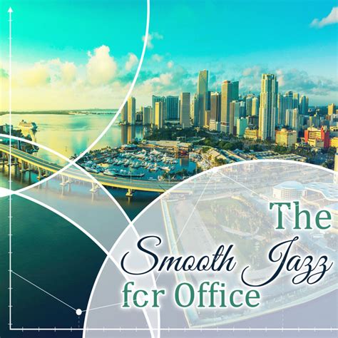 The Smooth Jazz for Office: Easy Listening Music, Relaxed Ambience ...