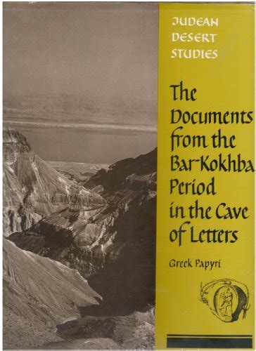 The Documents from the Bar Kokhba Period in the Cave of Letters: Greek ...