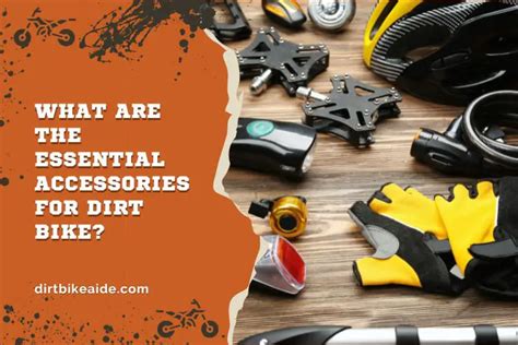 What Are The Essential Accessories for Dirt Bike? - DirtBikeAide