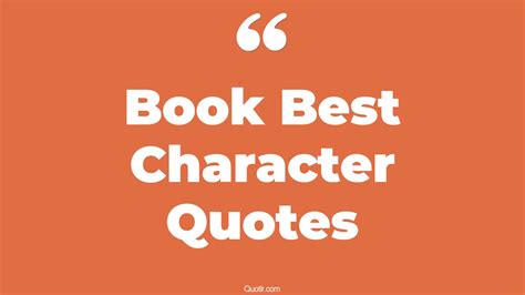 12+ Eye-Opening Book Best Character Quotes That Will Inspire Your Inner ...