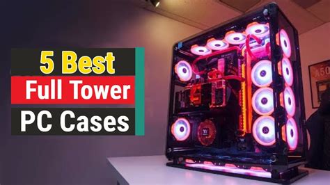 Top 5 Best Full Tower PC Cases In 2022 - CMC distribution English