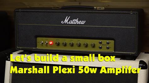 Lets Build a Small Box Marshall Plexi 50W Amplifier (by Modulus ...