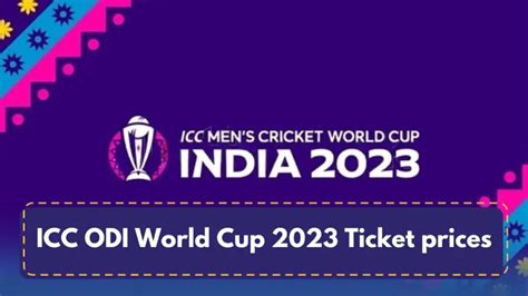 ICC ODI World Cup 2023 Ticket prices Finalized- when and where to book ...