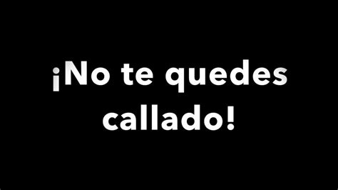 ¡No te quedes callado! - YouTube