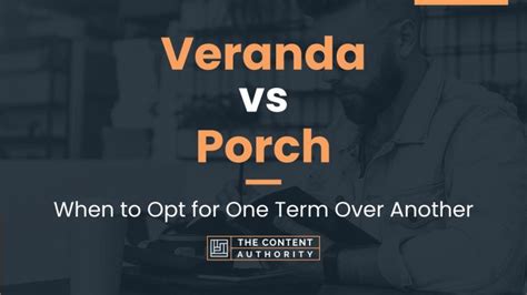 Veranda vs Porch: When to Opt for One Term Over Another