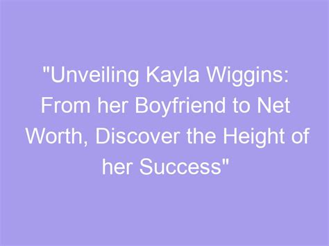 "Unveiling Kayla Wiggins: From her Boyfriend to Net Worth, Discover the ...