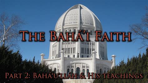 The Bahá'i Faith [Part 2] - Bahá'u'lláh & His Teachings - YouTube