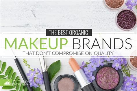 The Best Organic Makeup Brands that Don't Compromise On Quality - Elevays