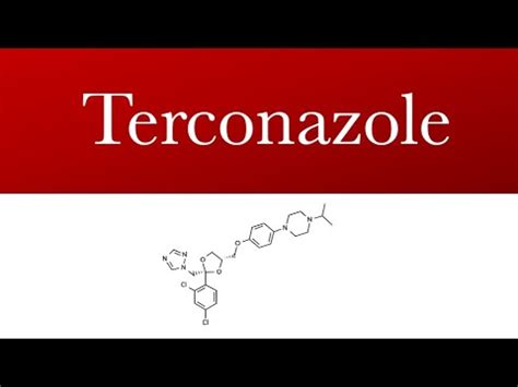 Terconazole (Terazol) antifungal drug | Terconazole used to treat yeast ...