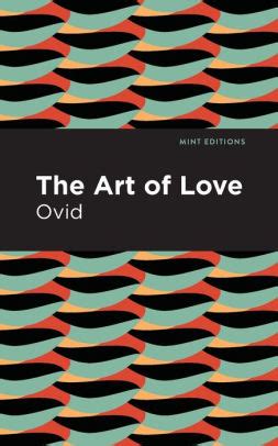 The Art of Love: The Art of Love by Ovid, Paperback | Barnes & Noble®