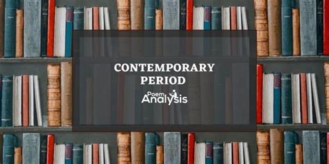 Contemporary Period Definition and Literature - Poem Analysis