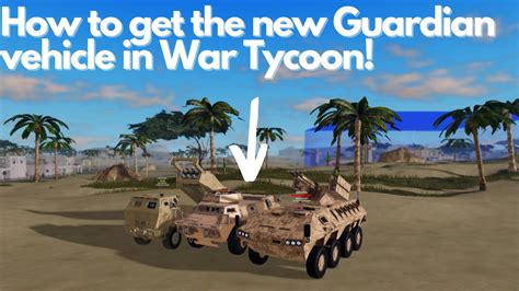 How To Get The New Guardian Vehicle In War Tycoon! - YouTube