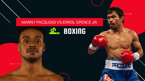 Manny Pacquiao vs Errol Spence Jr. | Start time | Date| Streaming News