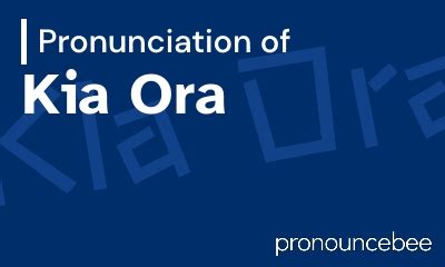 How To Pronounce Kia Ora - Correct pronunciation of Kia Ora