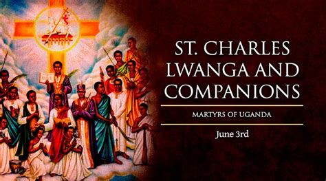 June 3: St. Charles Lwanga and Companions, Martyrs of Uganda - Catholic ...