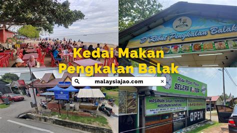 Sedap! 10 Kedai Makan Pengkalan Balak (Honest Review) 2024 - Malaysiajao