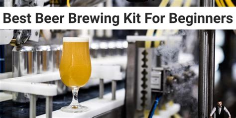 Best Beer Brewing Kit For Beginners | I Know The Barman