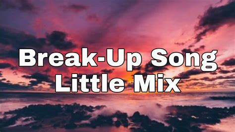 Break-Up Song - Little Mix (Lyrics) - YouTube