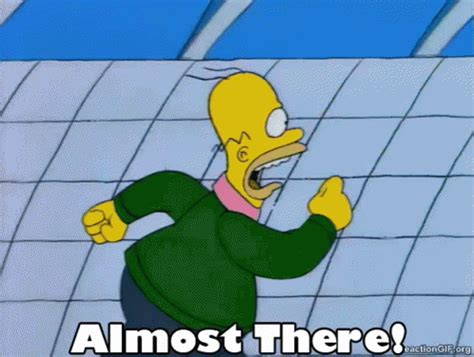 Almost There GIF - The Simpsons Homer Simpson Almost There - Discover ...