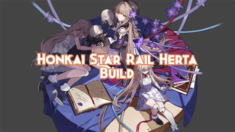 Honkai Star Rail Herta Build Guide 2023 - Pillar Of Gaming