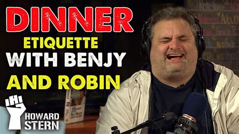 The Howard Stern Show - Dinner Etiquette With Benjy And Robin, Robert ...