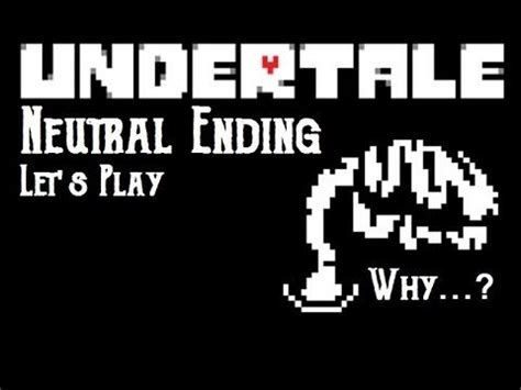 Why? - Neutral Ending - Undertale Let's Play - Neutral Run - Part 21 ...