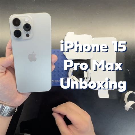 Unboxing the iPhone 15 Pro Max