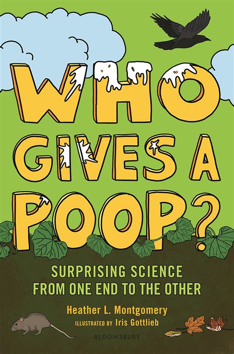 Who Gives a Poop?: Surprising Science from One End to the Other by ...