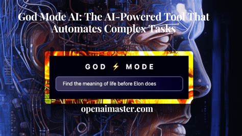 God Mode AI: The AI-Powered Tool That Automates Complex Tasks - Open AI ...