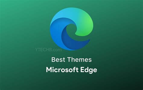 25 Best Microsoft Edge Themes You Should Try in 2025