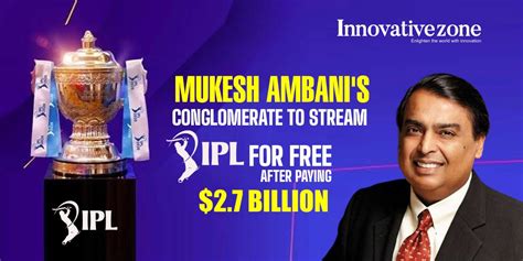 Mukesh Ambani's conglomerate to stream IPL for free after paying $2.7 ...