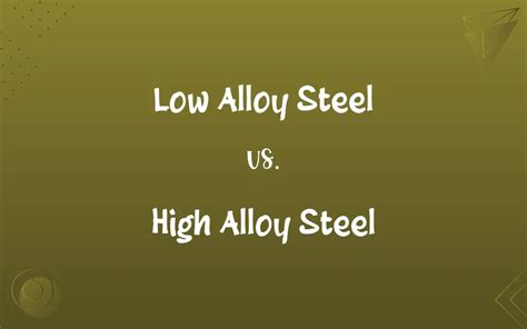 Low Alloy Steel vs. High Alloy Steel: Know the Difference