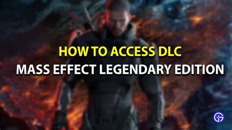 How To Access All The DLC's In Mass Effect Legendary Edition?