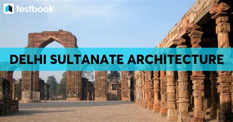 Delhi Sultanate Architecture: Features, And Important Buildings!