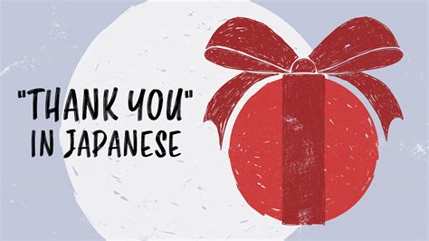 "Thank You" in Japanese: How to Express Your Gratitude in Japanese