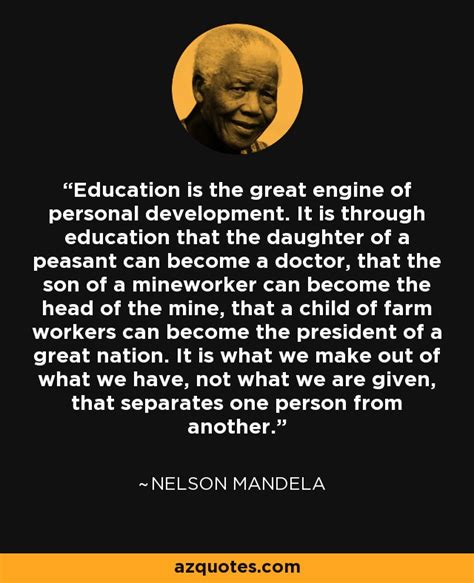 Nelson Mandela quote: Education is the great engine of personal ...